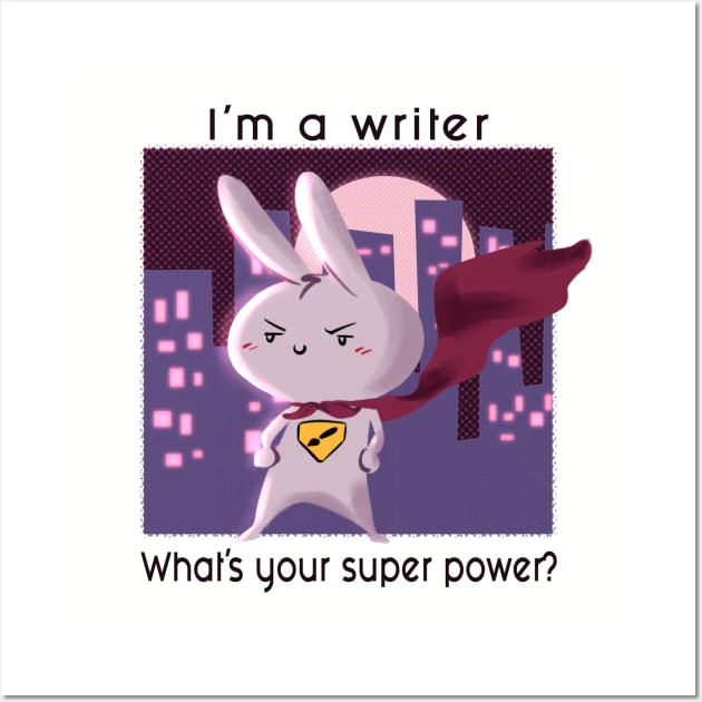 I'm a Writer. What's your super power Wall Art by Nikoleart